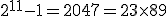 2^{11}-1=2047=23\times 89